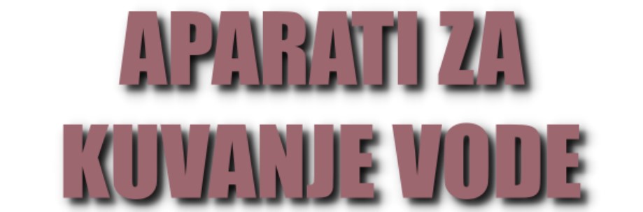 Kako izgleda dobar oglas za APARATI ZA KUVANJE VODE u NOVI SAD