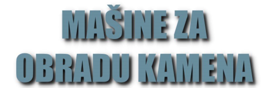 MAŠINE ZA OBRADU KAMENA - OGLAŠAVANJE PRODAJE MAŠINA ZA OBRADU KAMENA
