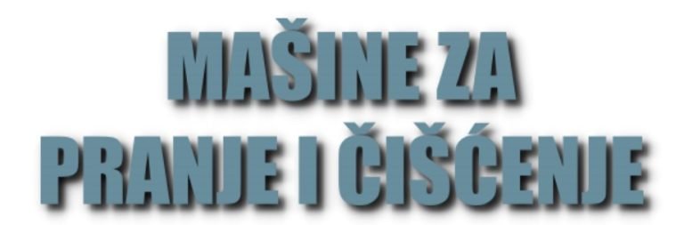 MAŠINE ZA PRANJE I ČIŠĆENJE