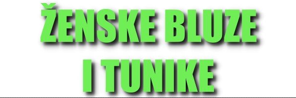 Bluze i tunike – oglašavanje prodaje ženskih bluza i tunika